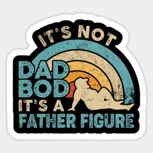 Fathers Day It's Not A Dad Bod It's A Father Figure Sticker